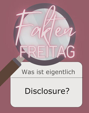 FaktenFreitag - Was ist eigentlich Disclosure?