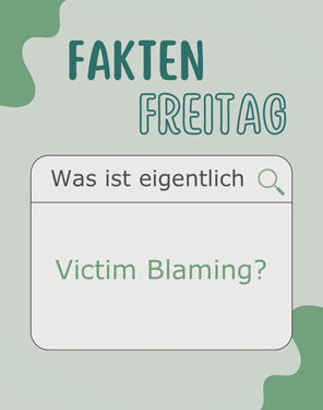 Fakten Freitag - Was ist Victim Blaming?