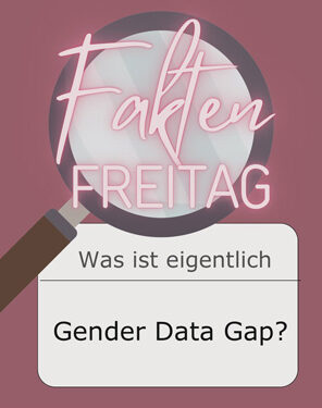 FaktenFreitag - Was ist eigentlich Gender Data Gap?