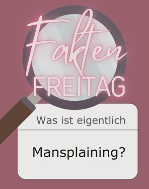 FaktenFreitag - Was ist eigentlich Mansplaining?